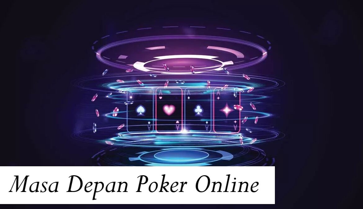 Masa Depan Poker Online